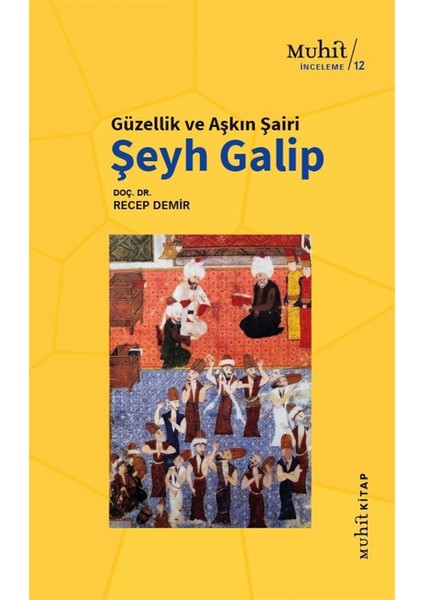 Muhit Kitap Güzellik ve Aşkın Şairi Şeyh Galip - Recep Demir