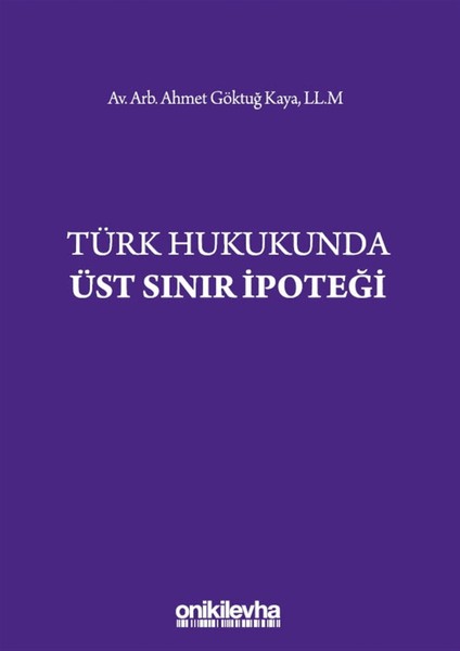 Türk Hukukunda Üst Sınır Ipoteği - Ahmet Göktuğ Kaya