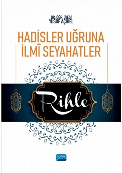 Hadisler Uğruna Ilmi Seyahatler - Rihle - Yusuf Açıkel