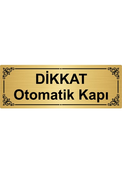 Dikkat Otomatik Kapı 7 x 20 cm Altın Renk Metal Yönlendirme Levhası