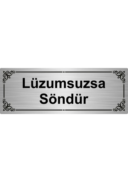 Lüzumsuzsa Söndür 7 x 20 cm Gümüş Renk Metal Yönlendirme Levhası