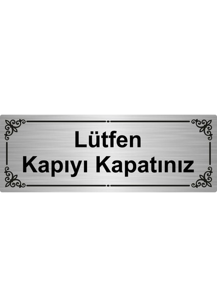 Lütfen Kapıyı Kapatınız 7 x 20 cm Gümüş Renk Metal Yönlendirme Levhası