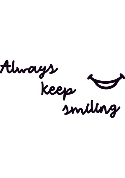 Numa Concept Her Zaman Gülümse-Always Keep Smiling-Duvar Dekoru