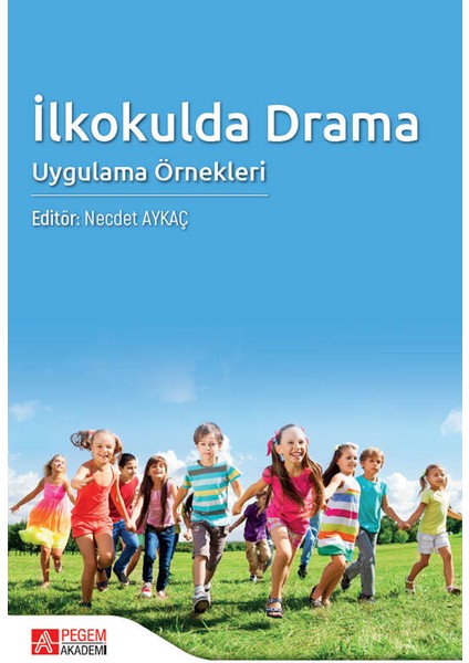 - Akademik Kitaplar İlkokulda Drama Uygulama Örnekleri