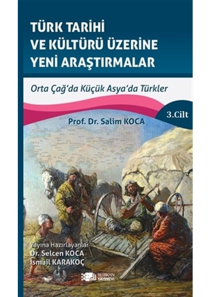 Türk Tarihi ve Kültürü Üzerine Yeni Araştırmalar 3. Cilt - Salim Koca