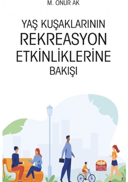 Yaş Kuşaklarının Rekreasyon Etkinliklerine Bakışı - M. Onur Ak