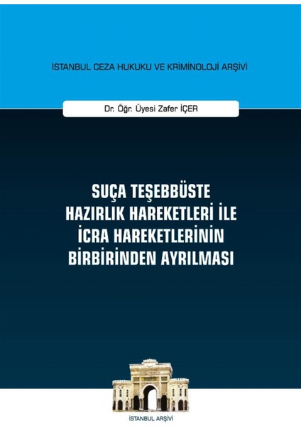 Suça Teşebbüste Hazırlık Hareketleri Ile Icra Hareketlerinin Birbirinden Ayrılması - Zafer İçer