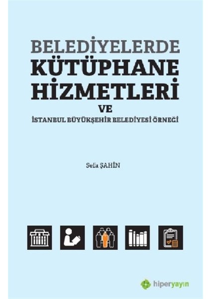 Belediyelerde Kütüphane Hizmetleri ve Istanbul Büyükşehir Belediyesi Örneği