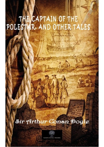 The Captain Of The Polestar, And Other Tales - Sir Arthur Conan Doyle