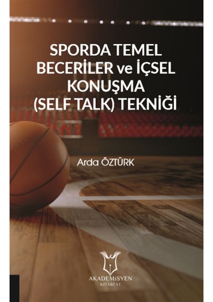 Sporda Temel Beceriler ve Içsel Konuşma (Self Talk) Tekniği