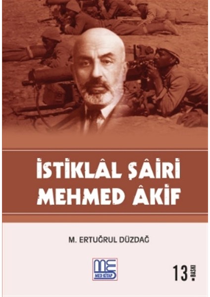 Istiklal Şairi Mehmed Akif - M. Ertuğrul Düzdağ