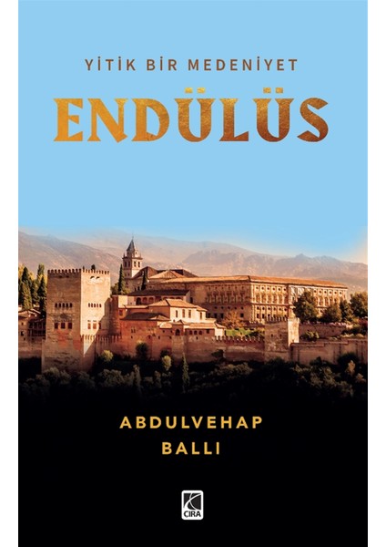 Yitik Bir Medeniyet Endülüs - Abdulvehap Ballı