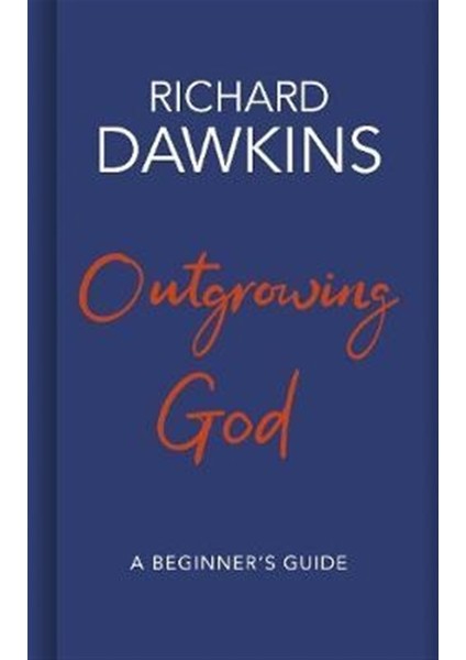 Outgrowing God : A Beginner's Guide - Richard Dawkins
