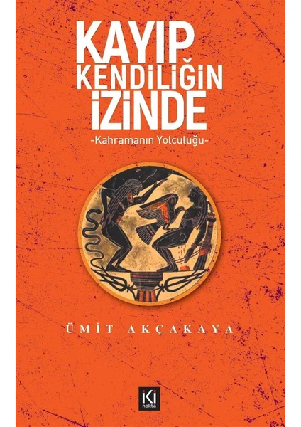 Kayıp Kendiliğin Izinde - Ümit Akçakaya