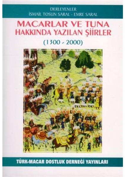 Macarlar ve Tuna Hakkında Yazılan Şiirler (1300-2000) - İsmail Tosun Saral