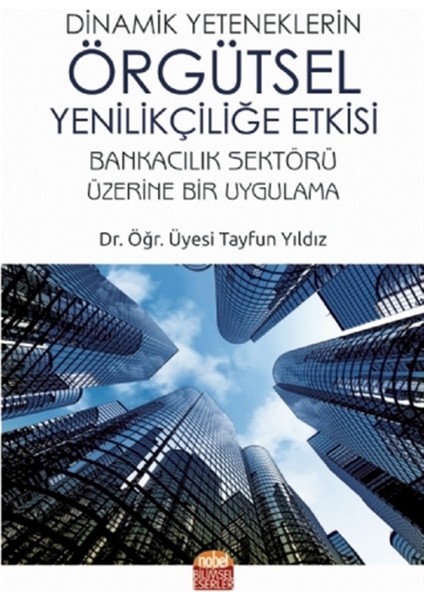 Dinamik Yeteneklerin Örgütsel Yenilikçiliğe Etkisi - Tayfun Yıldız