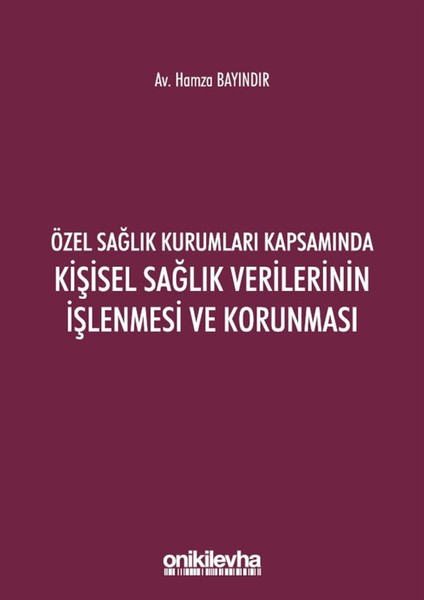 Özel Sağlık Kurumları Kapsamında Kişisel Sağlık Verilerinin Işlenmesi ve Korunması