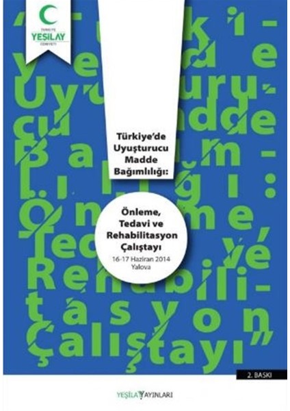 Türkiye'de Uyuşturucu Madde Bağımlılığı: Önleme Tedavi ve Rehabilitasyon Çalıştayı