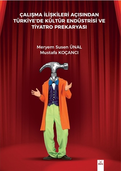 Çalışma Ilişkileri Açısından Türkiyede Kültür Endüstrisi ve Tiyatro Prekaryası