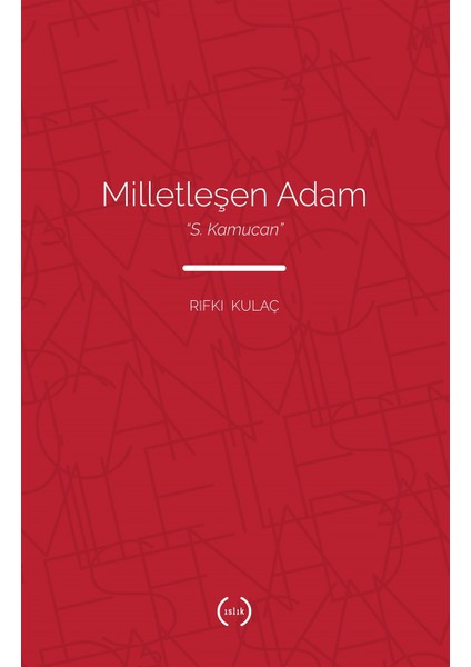 Milletleşen Adam - S. Kamucan - Rıfkı Kulaç