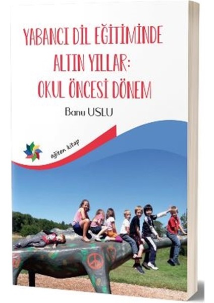 Yabancı Dil Eğitiminde Altın Yıllar : Okul Öncesi Dönem