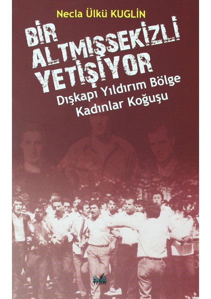 Dışkapı Yıldırım Bölge Kadınlar Koğuşu - Bir Altmışsekizli Yetişiyor - Necla Ülkü Kuglin