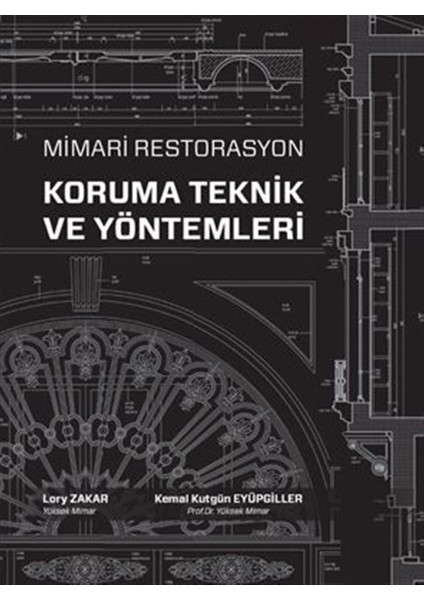 Mimari Restorasyon Koruma Teknik ve Yöntemleri - Kemal Kutgün Eyüpgiller