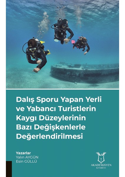 Dalış Sporu Yapan Yerli ve Yabancı Turistlerin Kaygı Düzeylerinin Bazı Değişkenlerle Değerlendirilmesi