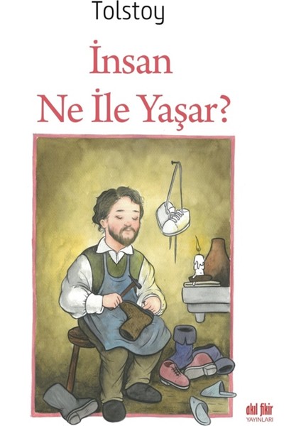 Insan Ne ile Yaşar - Lev Nikolayeviç Tolstoy