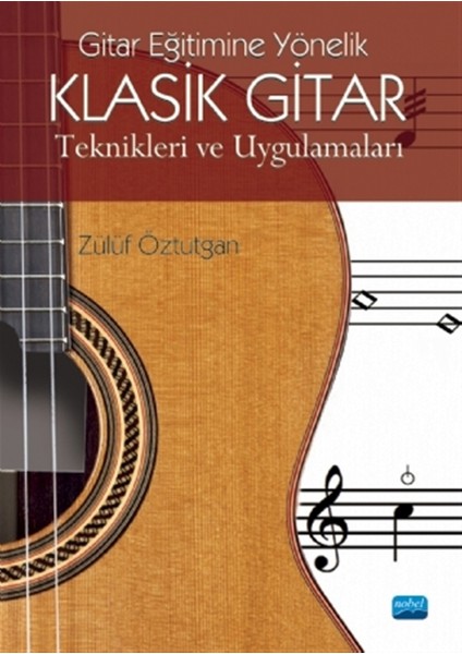 Gitar Eğitimine Yönelik Klasik Gitar Teknikleri ve Uygulamaları