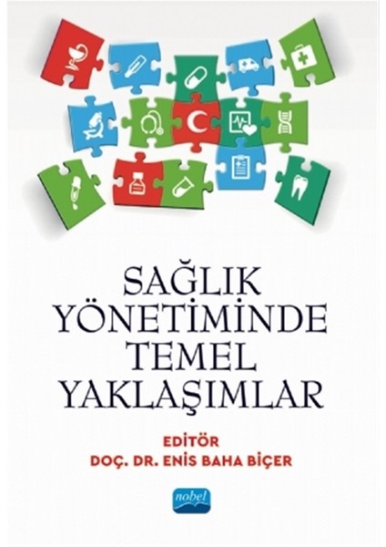 Sağlık Yönetiminde Temel Yaklaşımlar - Enis Baha Biçer