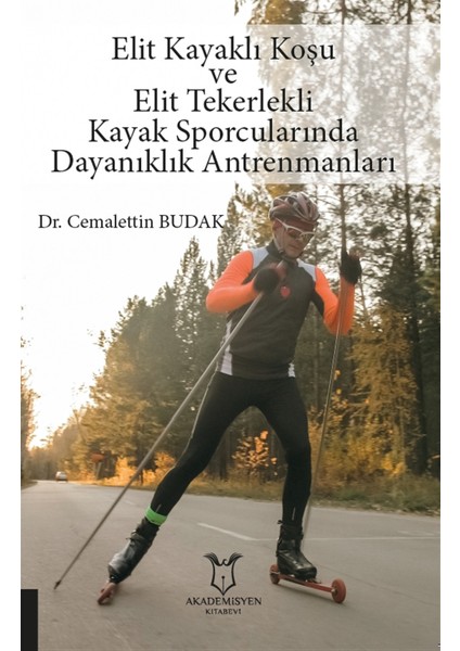 Elit Kayaklı Koşu ve Elit Tekerlekli Kayak Sporcularında Dayanıklık Antrenmanları