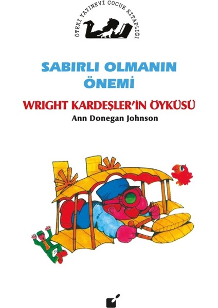 Sabırlı Olmanın Önemi - Wright Kardeşler'in Öyküsü - Ann Donegan Johnson