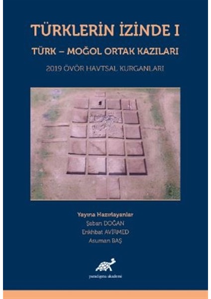 Türklerin Izinde 1 - Türk - Moğol Ortak Kazıları - Şaban Doğan