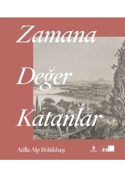 Zamana Değer Katanlar - Atilla Alp Bölükbaşı