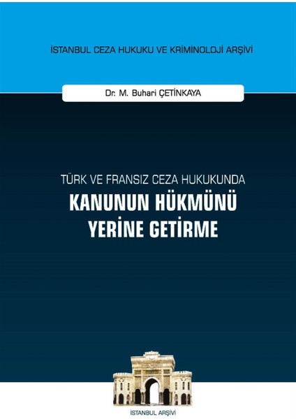 Türk ve Fransız Ceza Hukukunda Kanunun Hükmünü Yerine Getirme