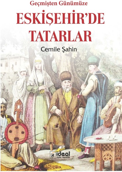 Geçmişten Günümüze Eskişehir'de Tatarlar - Cemile Şahin