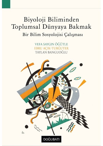 Biyoloji Biliminden Toplumsal Dünyaya Bakmak - Vefa Saygın Öğütle