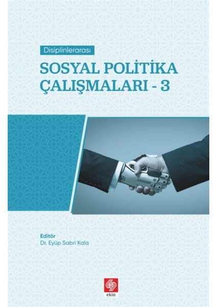 Disiplinlerarası Sosyal Politika Çalışmaları 3 - Eyüp Sabri Kala