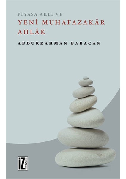 Piyasa Aklı ve Yeni Muhafazakar Ahlak - Abdurrahman Babacan