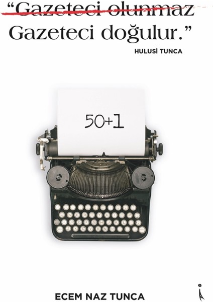 "gazeteci Olunmaz Gazeteci Doğulur." - Hulusi Tunca
