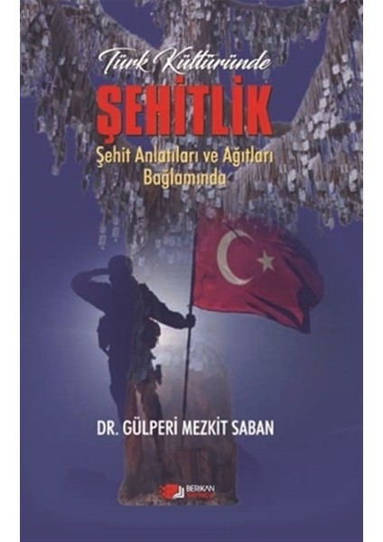 Türk Kültüründe Şehitlik - Gülperi Mezkit Saban