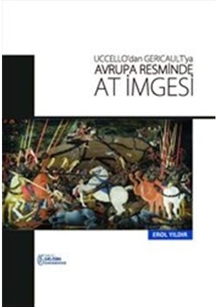 Uccello'dan Gericault'ya Avrupa Resminde At Imgesi - Erol Yıldırım