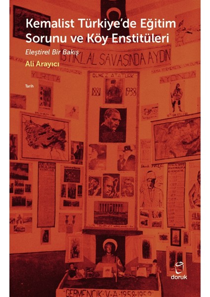 Kemalist Türkiye'de Eğitim Sorunu ve Köy Enstitüleri - Ali Arayıcı