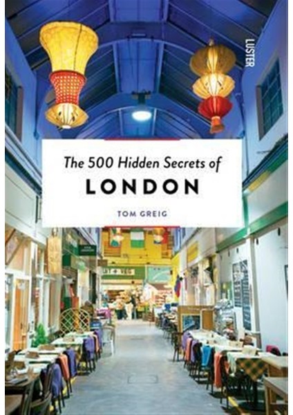 The 500 Hidden Secrets Of London