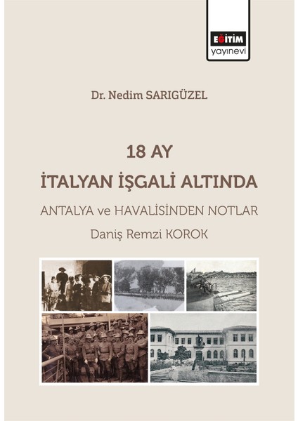 18 Ay Italyan Işgali Altında Antalya ve Havalisinden Notlar - Daniş Remzi Korok