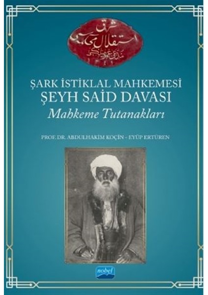 Şark Istiklal Mahkemesi Şeyh Said Davası Mahkeme Tutanakları - Abdulhakim Koçin