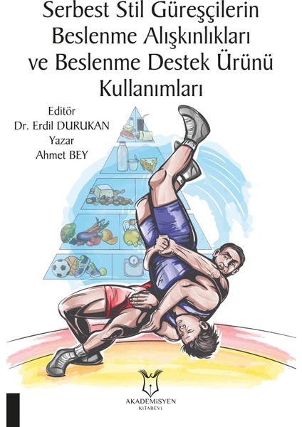 Serbest Stil Güreşçilerin Beslenme Alışkınlıkları ve Beslenme Destek Ürünü Kullanımları - Ahmet Bey