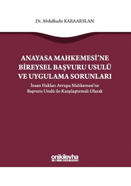 Anayasa Mahkemesi'ne Bireysel Başvuru Usulü ve Uygulama Sorunları