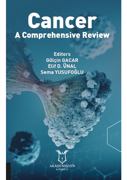 Cancer - A Comprehensive Review - Gülçin Gacar